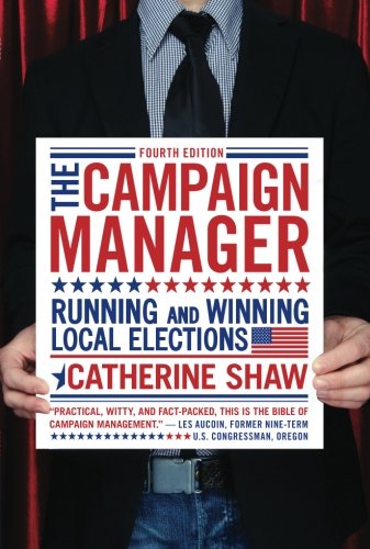 The Campaign Manager: Running and Winning Local Elections