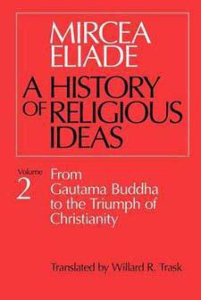 A History of Religious Ideas, Vol. 2: From Gautama Buddha to