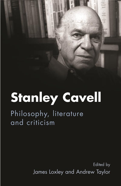 Stanley Cavell: Philosophy, literature and criticism