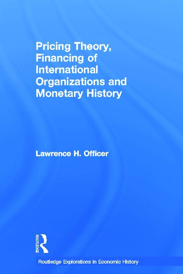 Pricing Theory, Financing of International Organisations and Monetary History (Routledge Explorations in Economic History)