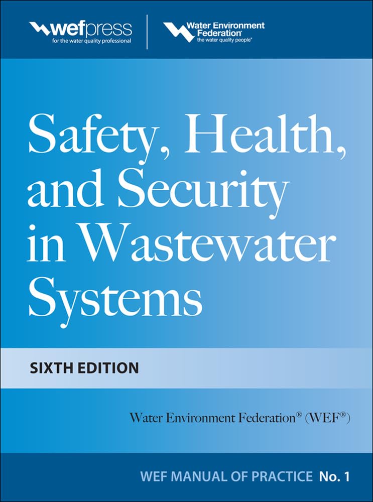 Safety Health and Security in Wastewater Systems, Sixth Edition, MOP 1 (WEF Manual of Practice, 1)