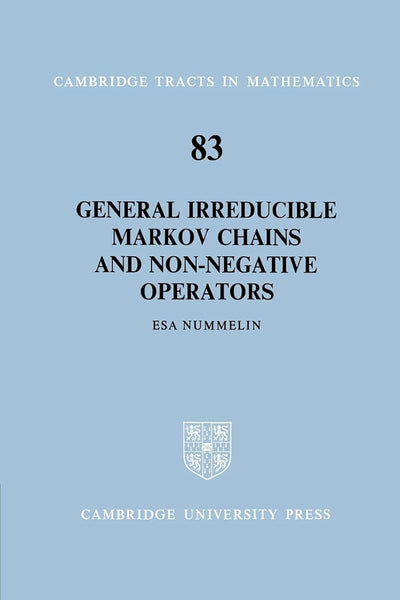 General Irreducible Markov Chains and Non-Negative Operators (Cambridge Tracts in Mathematics, Series Number 83)