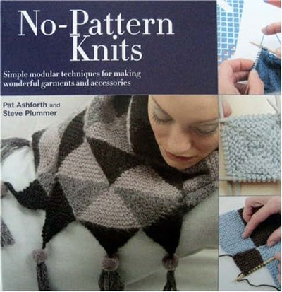 No Pattern Knits: Simple Modular Techniques for Making Wonderful Garments And Accessories