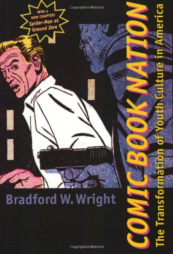 Comic Book Nation: The Transformation of Youth Culture in America