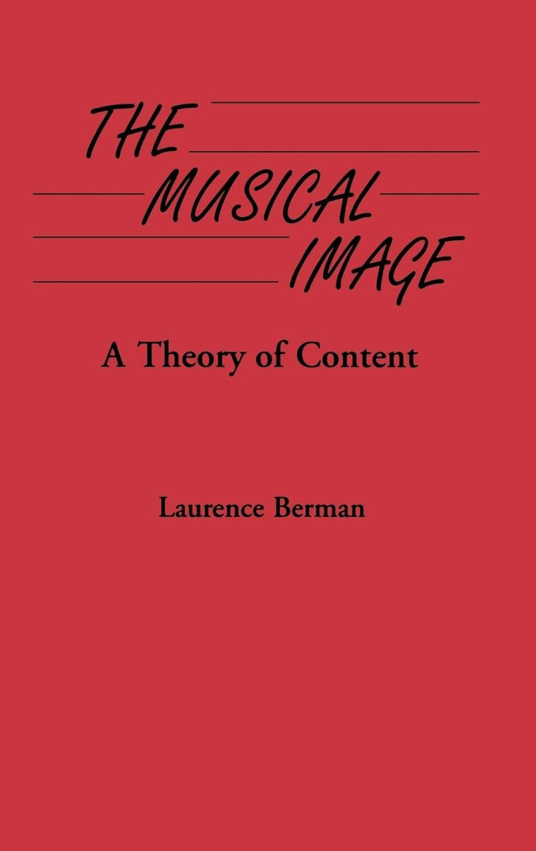 The Musical Image: A Theory of Content (Contributions to the Study of Music and Dance)
