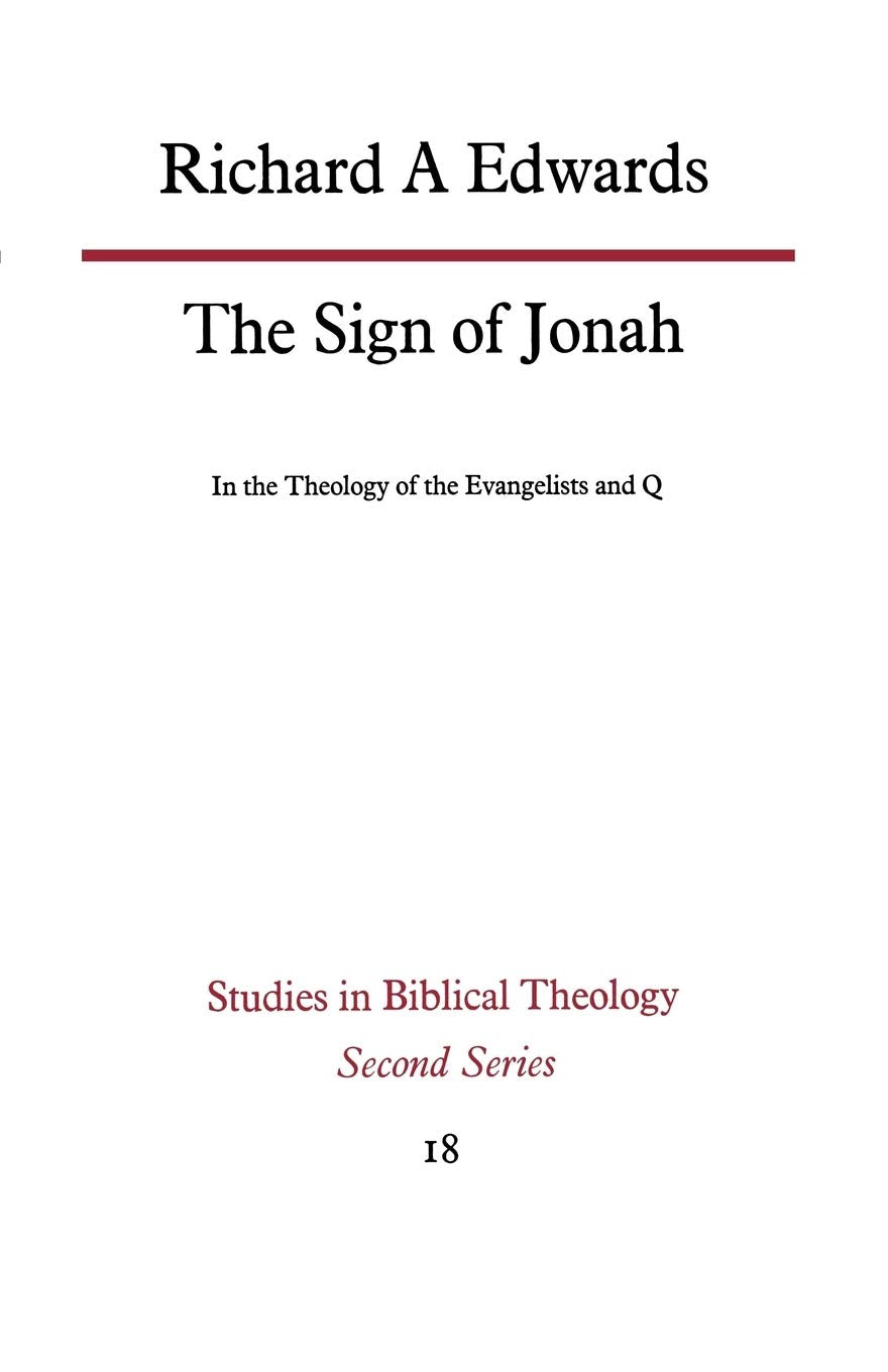 The Sign of Jonah in the Theology of the Evangelists and Q (Studies in Biblical Theology Second)