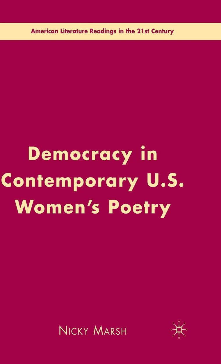 Democracy in Contemporary U.S. Womens Poetry (American Literature Readings in the 21st Century)