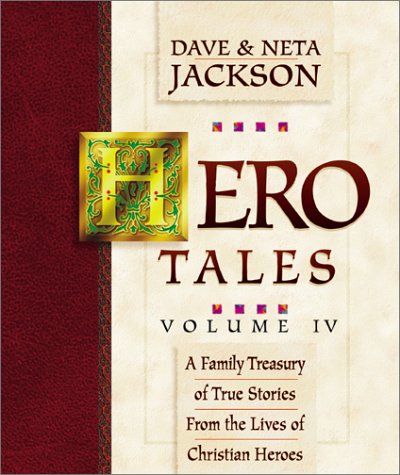 Hero Tales: A Family Treasury of True Stories from the Lives of Christian Heroes