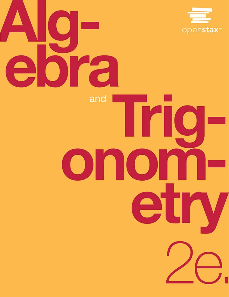 Algebra and Trigonometry 2e by OpenStax (Official Print Version, paperback version, B&W)