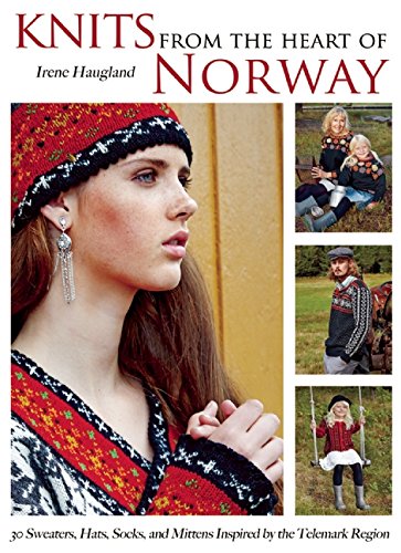 Knits from the Heart of Norway: 30 Sweaters, Hats, Socks, an