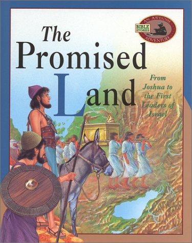 The Promised Land: From Joshua to the First Leaders of Israel (An Awesome Adventure Bible Stories Series)