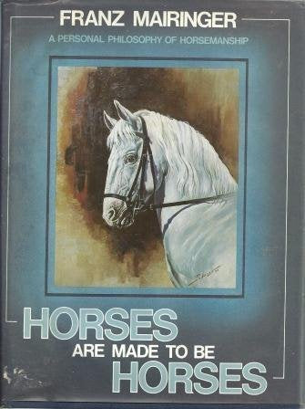Horses Are Made to Be Horses by Franz Mairinger