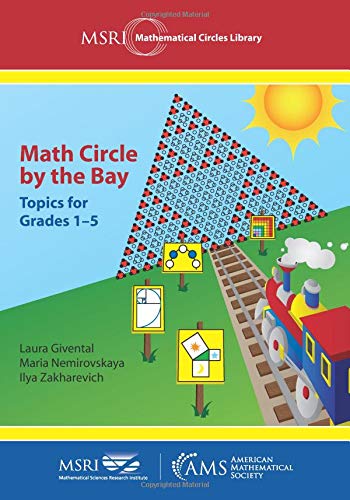 Math Circle by the Bay: Topics for Grades 1-5 (MSRI Mathematical Circles Library) (MSRI Mathematical Circles Library, 21)