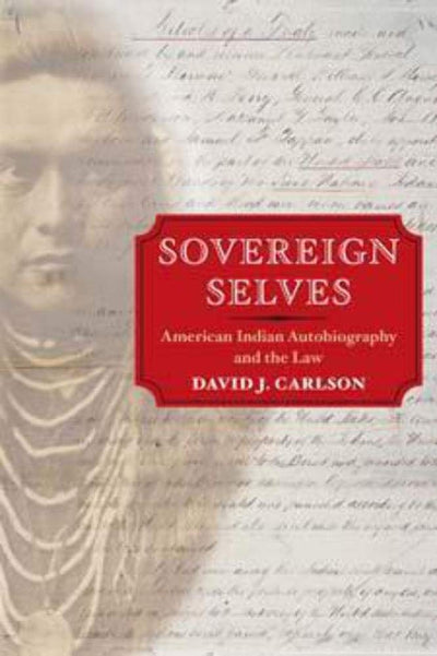 Sovereign Selves: American Indian Autobiography and the Law