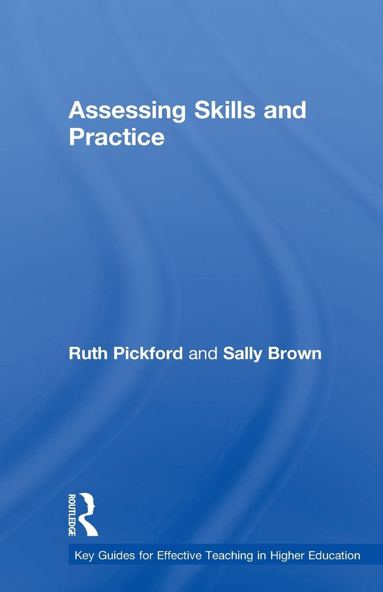 Assessing Skills And Practice (Key Guides for Effective Teaching in Higher Education)