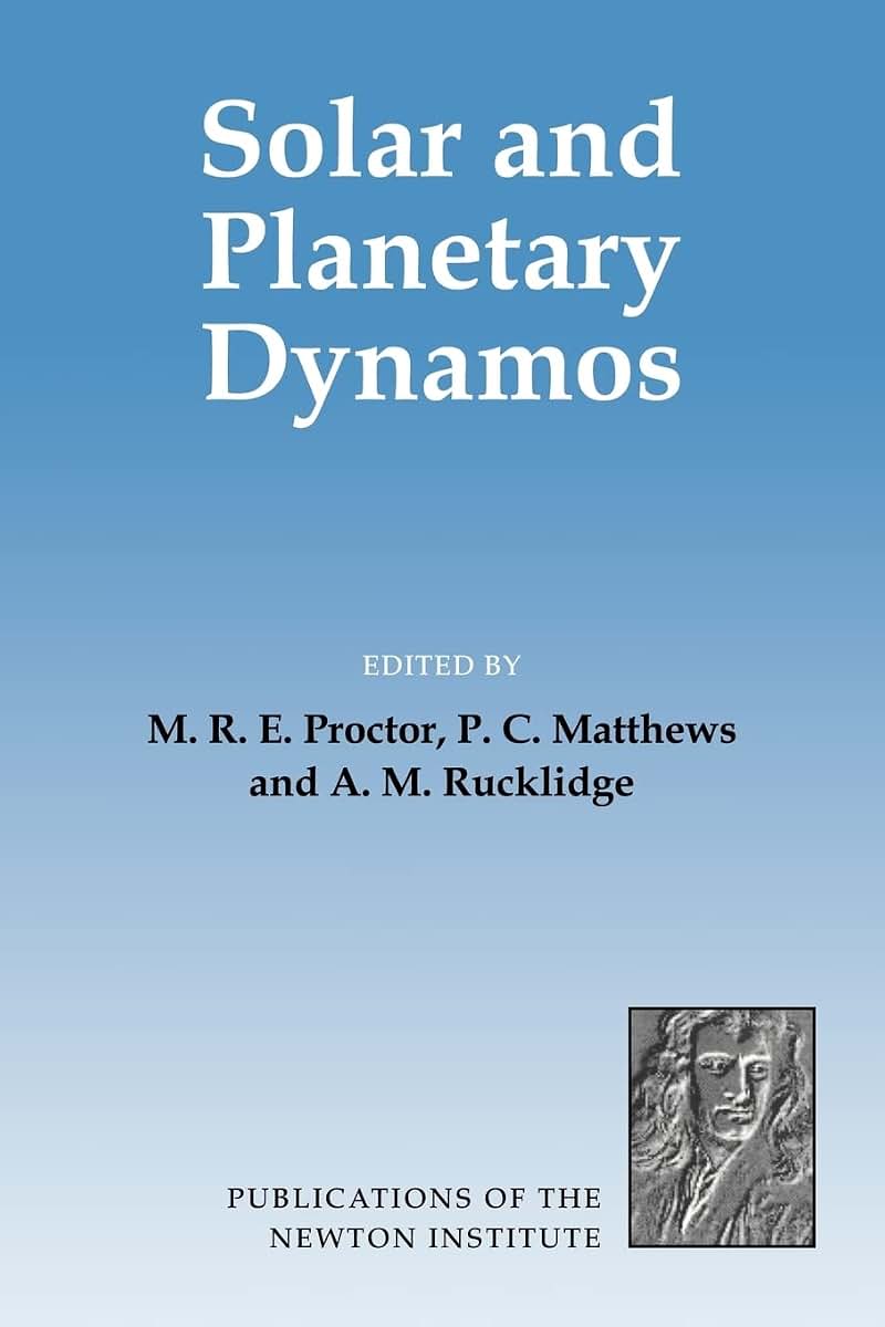 Solar and Planetary Dynamos (Publications of the Newton Institute, Series Number 1)