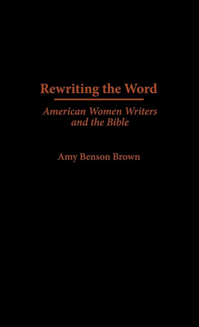 Rewriting the Word: American Women Writers and the Bible (Contributions in Women's Studies)