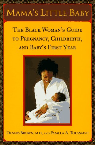 Mama's Little Baby: The Black Woman's Guide to Pregnancy