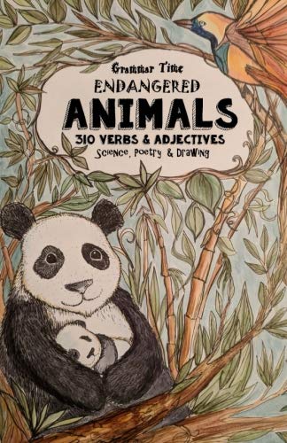 Grammar Time - Endangered Animals - 310 Verbs & Adjectives: A Miniature Homeschooling Journal - Science, Poetry, Drawing, Logic, Language Arts