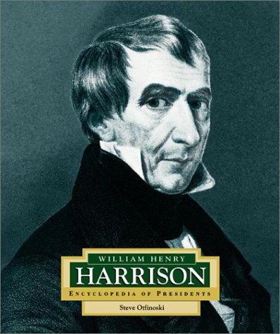William Henry Harrison: America's 9th President (ENCYCLOPEDIA OF PRESIDENTS SECOND SERIES)