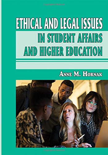 Ethical and Legal Issues in Student Affairs and Higher Education (American Series in Student Affairs Practice and Professional Identity, 5)