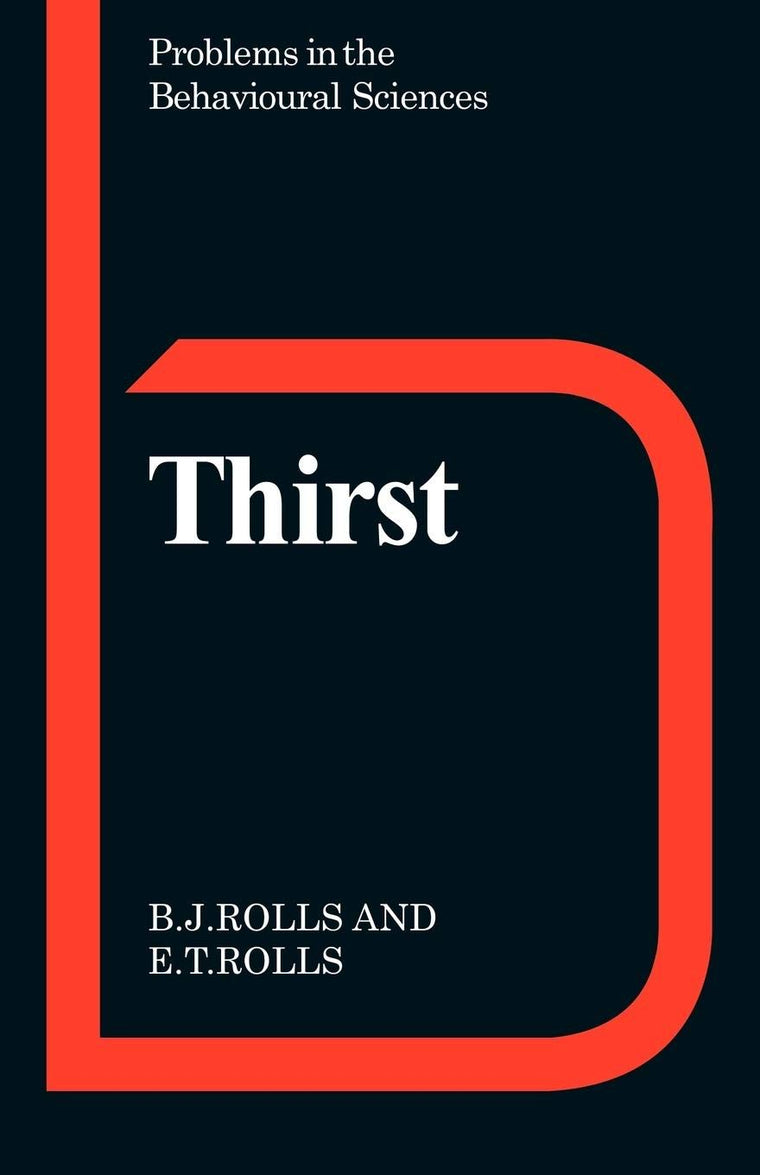 Thirst (Problems in the Behavioural Sciences, Series Number 2)