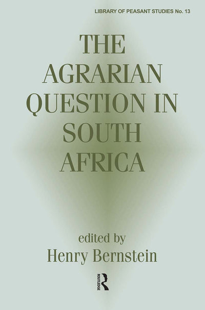 The Agrarian Question in South Africa (Library of Peasant Studies, 13)