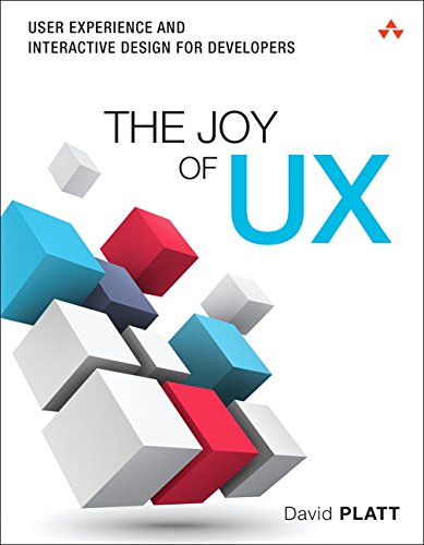 The Joy of UX: User Experience and Interactive Design for De