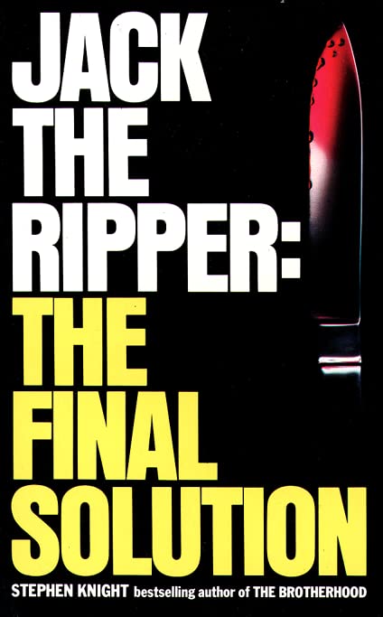 Knight, S: Jack the Ripper: the Final Solution