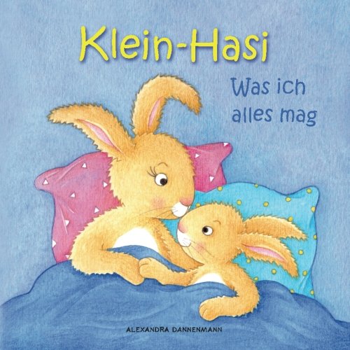 Klein-Hasi - Was ich alles mag. Ein Bilderbuch fr die Kleinsten. (German Edition)