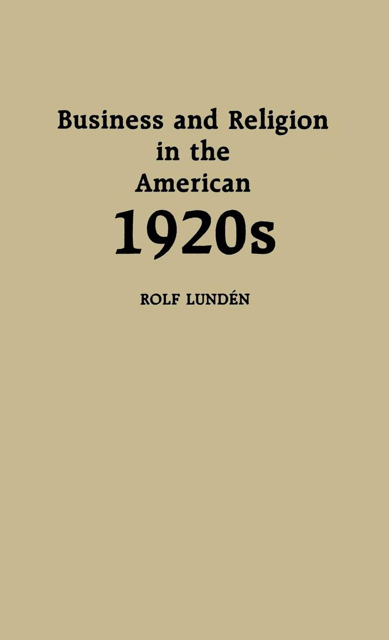 Business and Religion in the American 1920s: (Contributions in American Studies)