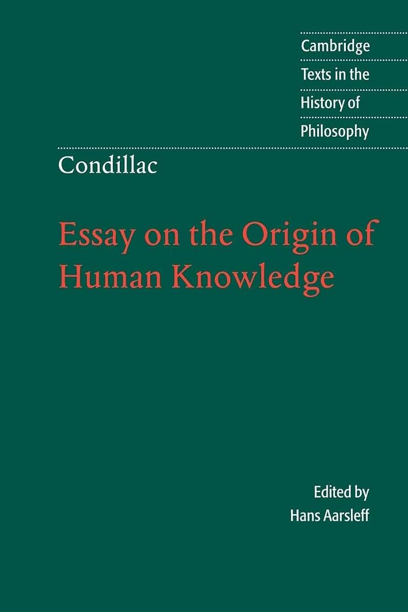 Condillac: Essay on the Origin of Human Knowledge (Cambridge Texts in the History of Philosophy)