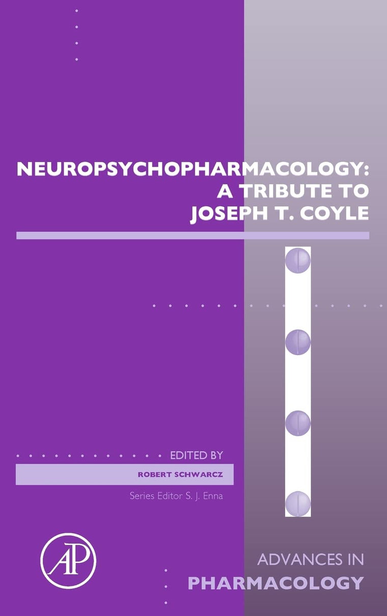 Neuropsychopharmacology: A Tribute to Joseph T. Coyle (Volume 76) (Advances in Pharmacology, Volume 76)