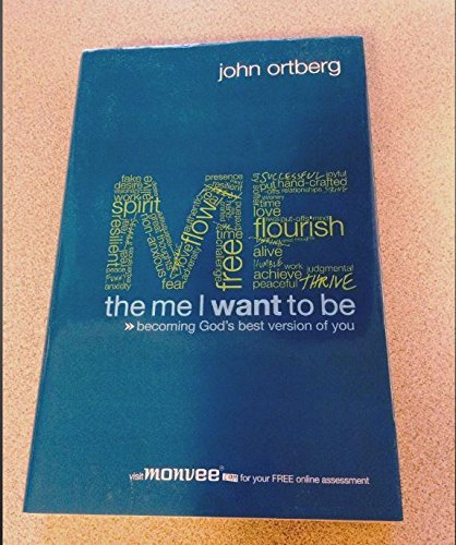 The Me I Want to Be: Becoming God's Best Version of You