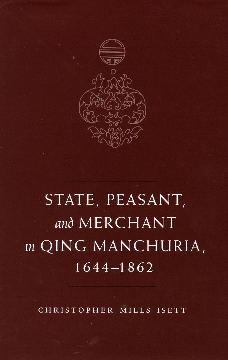 State, Peasant, and Merchant in Qing Manchuria, 1644-1862