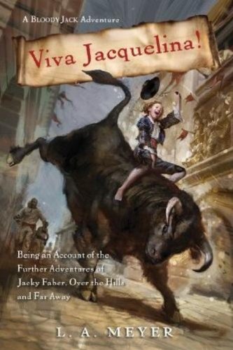 Viva Jacquelina!: Being an Account of the Further Adventures of Jacky Faber, Over the Hills and Far Away (Bloody Jack Adventure)