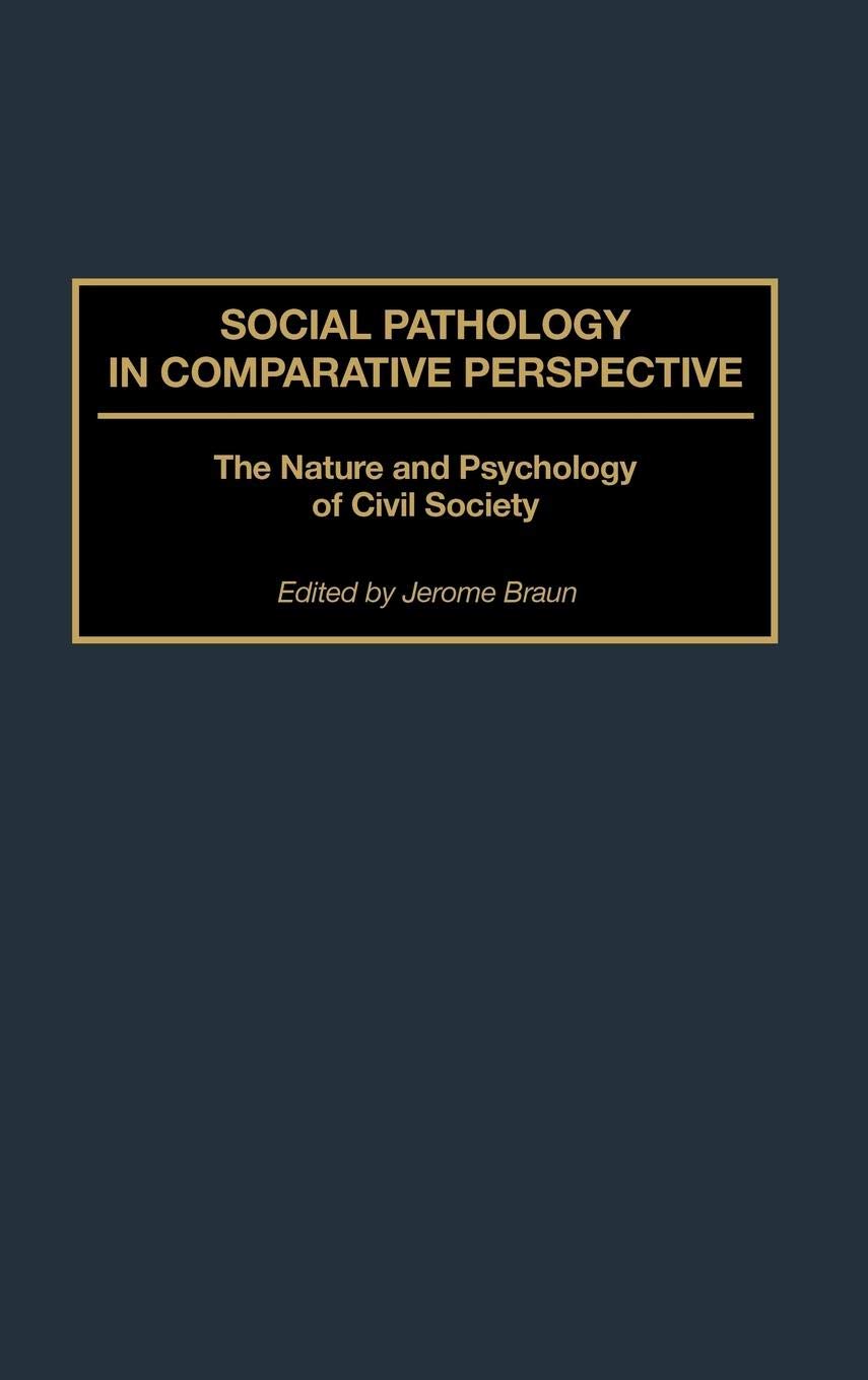 Social Pathology in Comparative Perspective: The Nature and Psychology of Civil Society