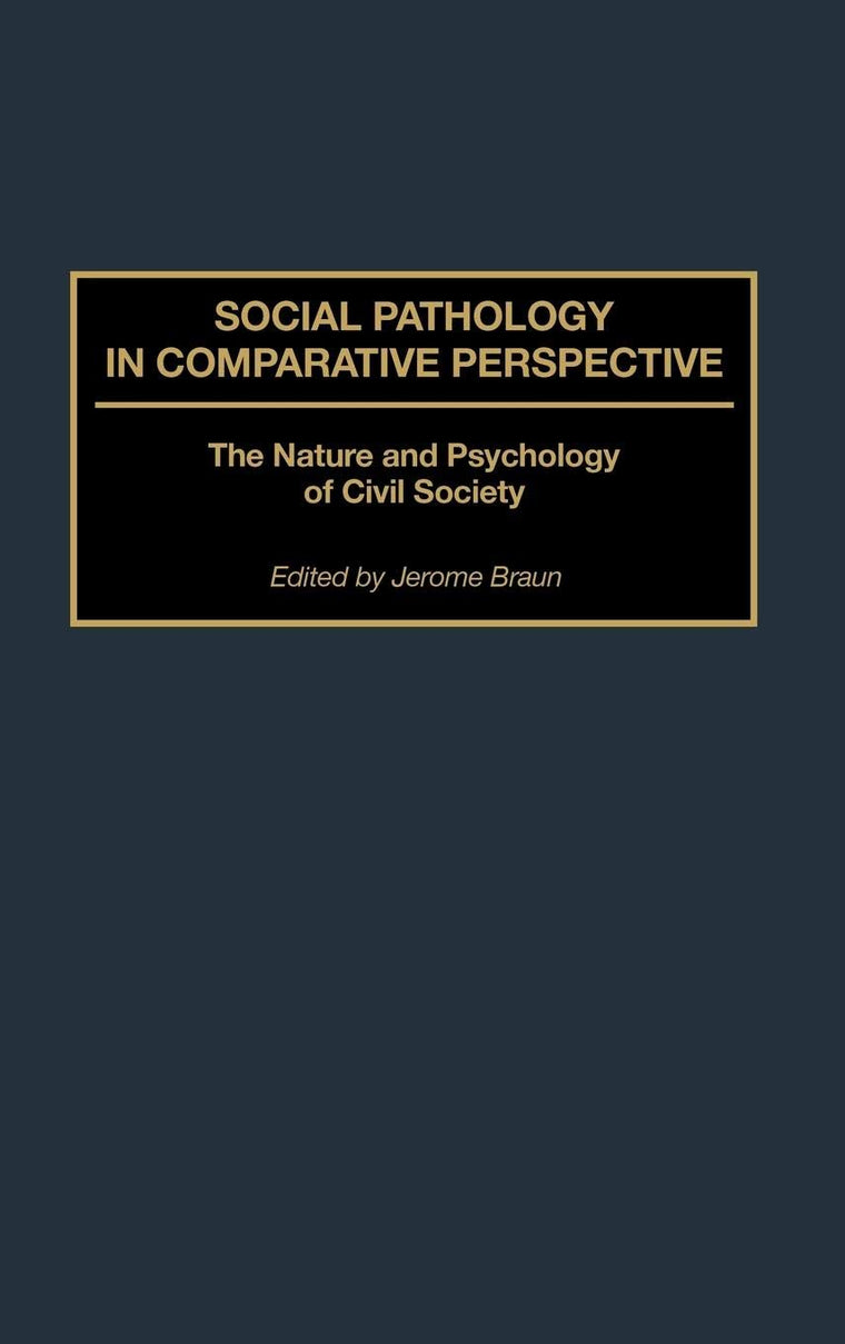 Social Pathology in Comparative Perspective: The Nature and Psychology of Civil Society
