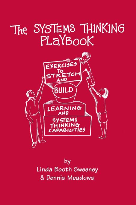 The Systems Thinking Playbook: Exercises to Stretch and Buil
