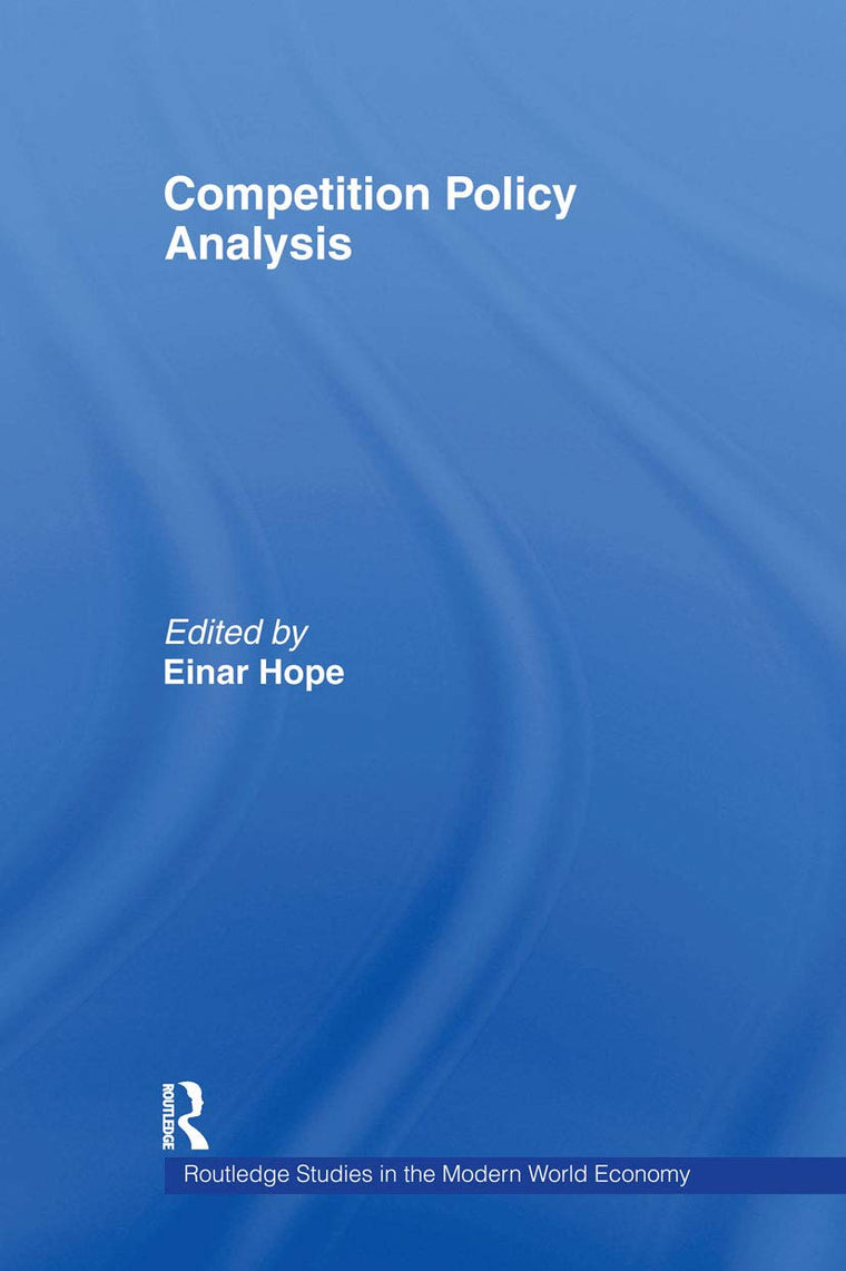 Competition Policy Analysis (Routledge Studies in the Modern World Economy)