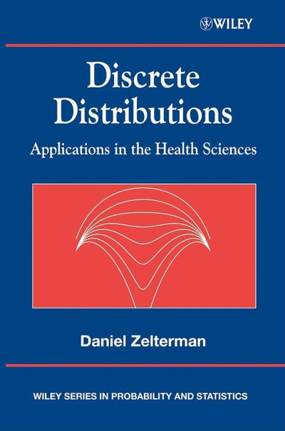 Discrete Distributions: Applications in the Health Sciences (Wiley Series in Probability and Statistics)
