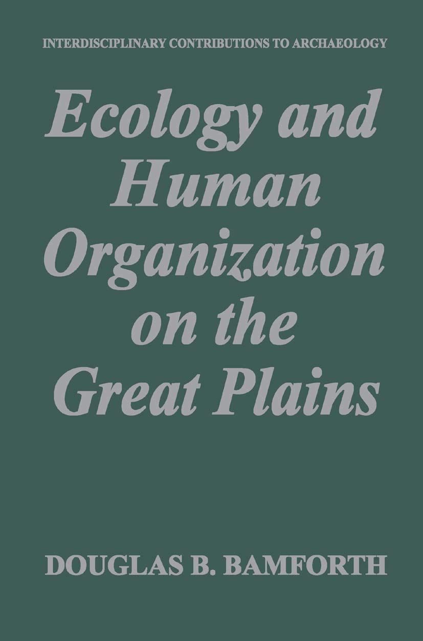 Ecology and Human Organization on the Great Plains (Interdisciplinary Contributions to Archaeology)