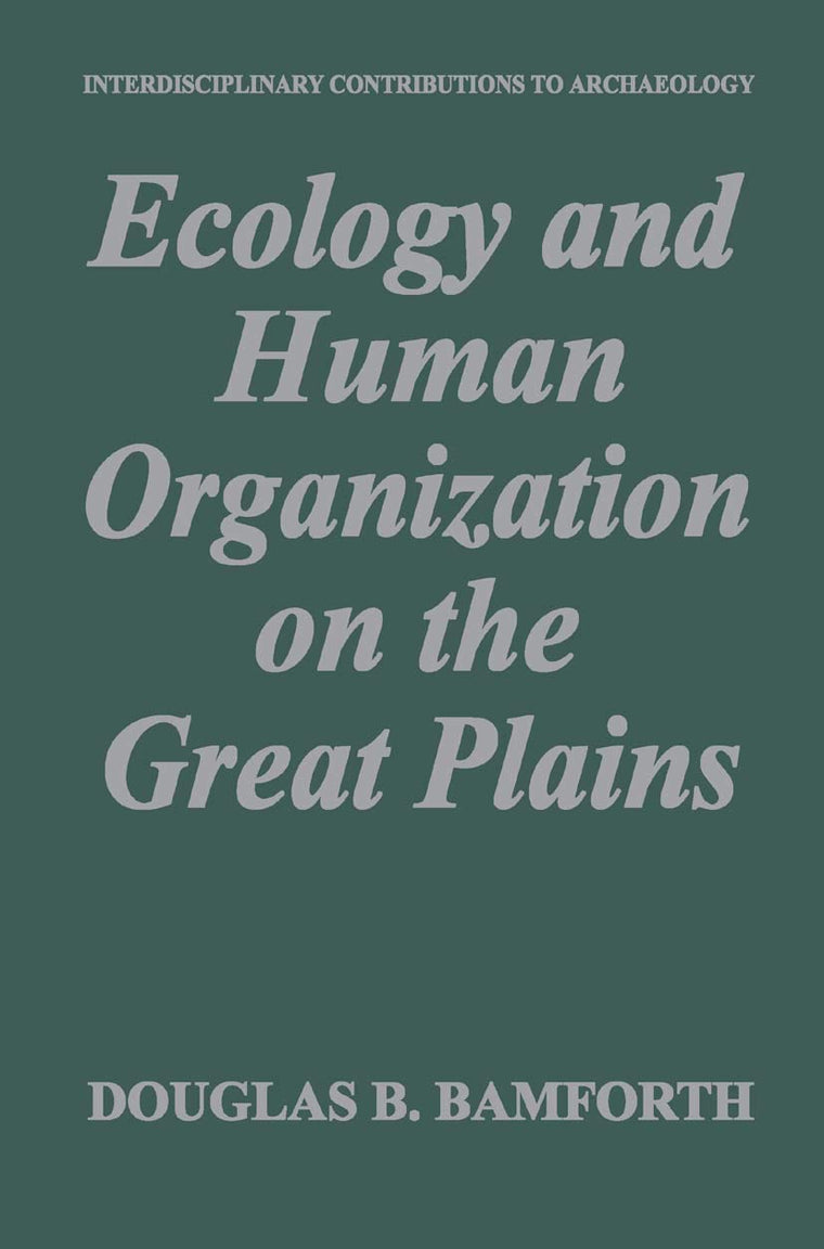 Ecology and Human Organization on the Great Plains (Interdisciplinary Contributions to Archaeology)