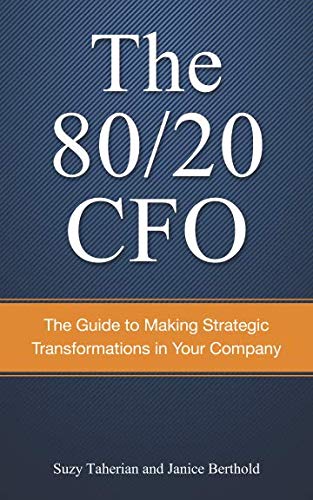 The 80/20 CFO: How to Make Strategic Transformations in Your Company