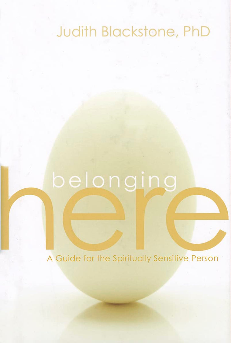 Belonging Here: A Guide for the Spiritually Sensitive Person