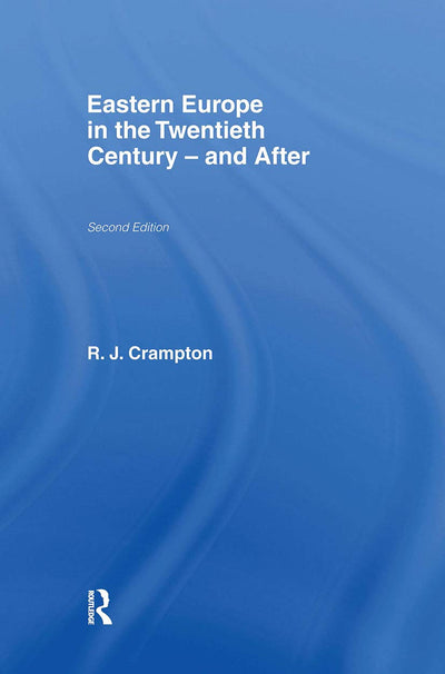 Eastern Europe in the Twentieth Century - And After