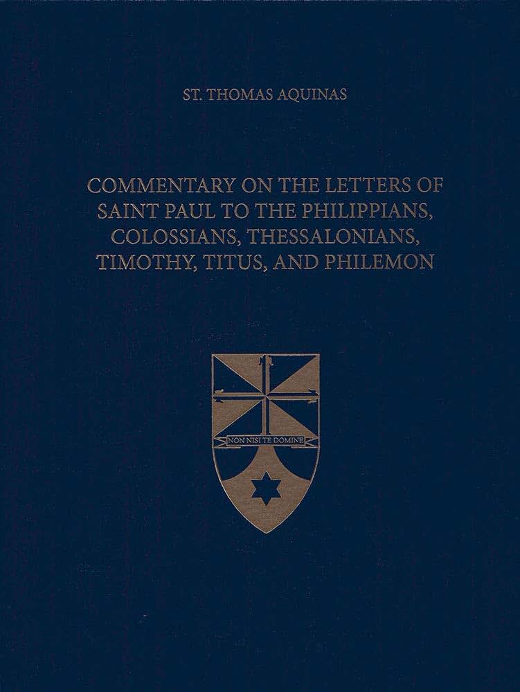 Commentary on the Letters of Saint Paul to the Philippians, Colossians, Thessalonians, Timothy, Titus, and Philemon (Latin-English Edition)