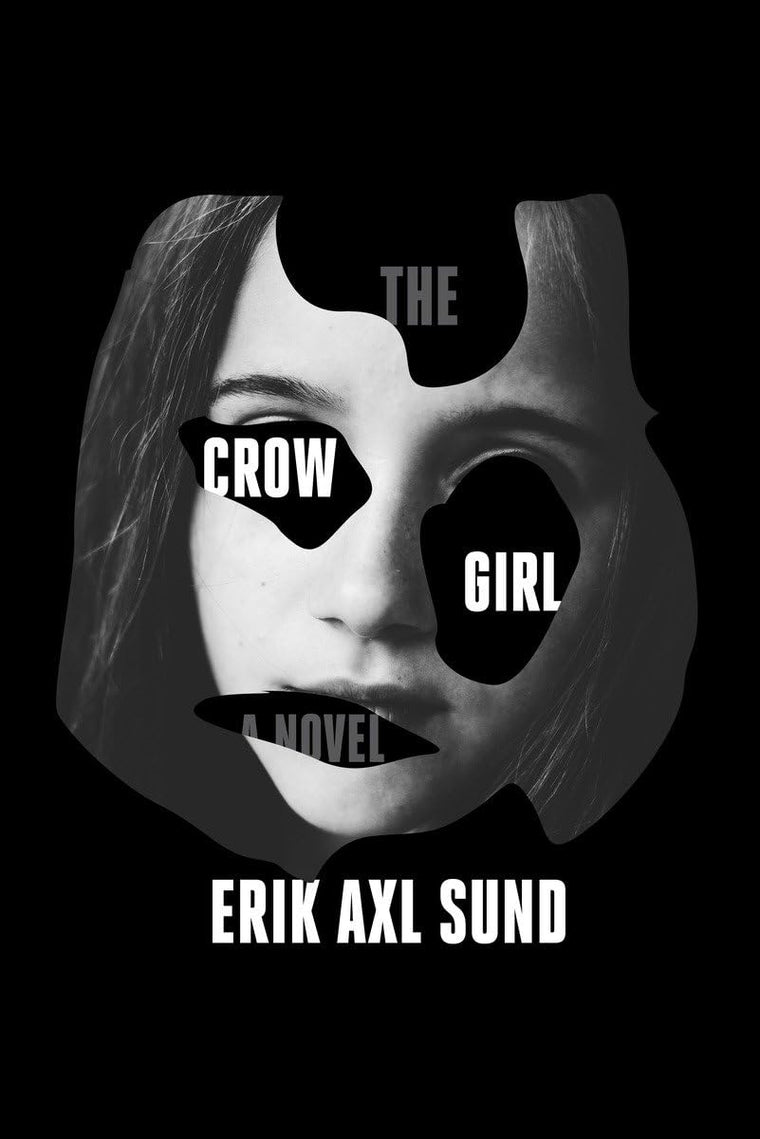 The Crow Girl: A novel by Sund, Erik Axl
