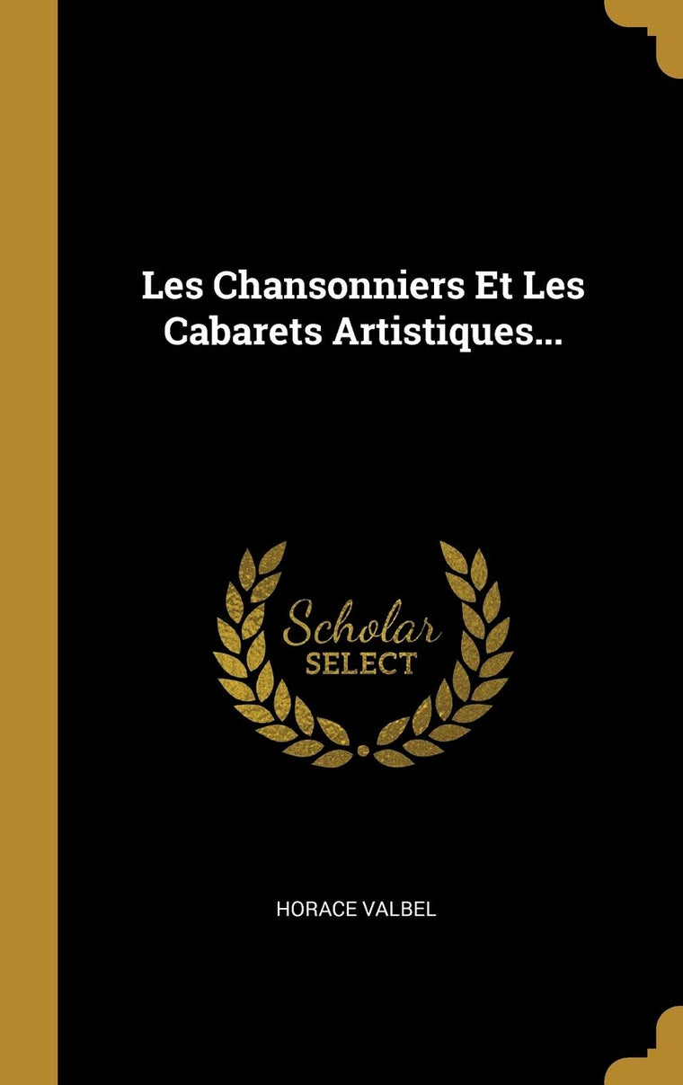 Les Chansonniers Et Les Cabarets Artistiques... (French Edition)