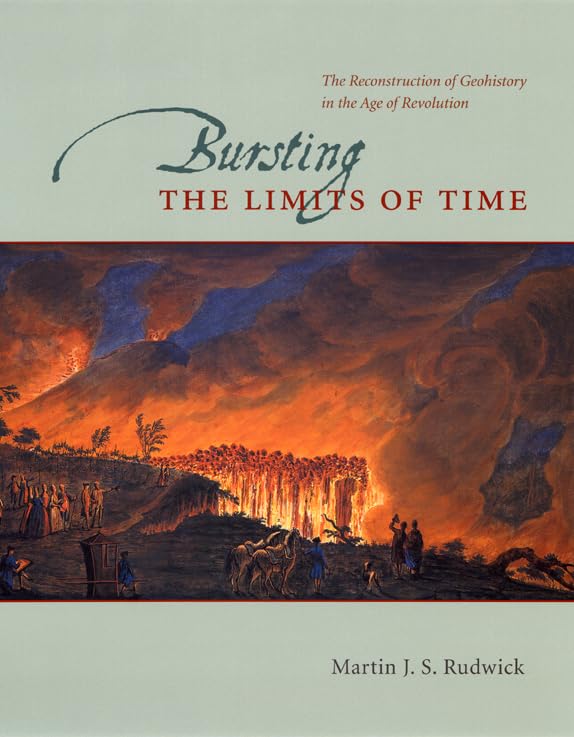 Bursting the Limits of Time: The Reconstruction of Geohistory in the Age of Revolution
